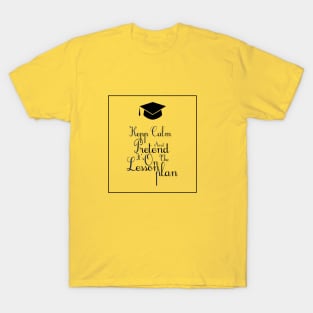 Keep calm and pretend it's on the lesson plan T-Shirt